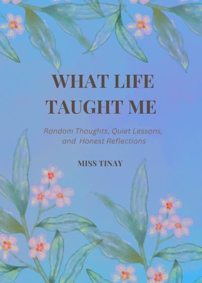 WHAT LIFE TAUGHT ME